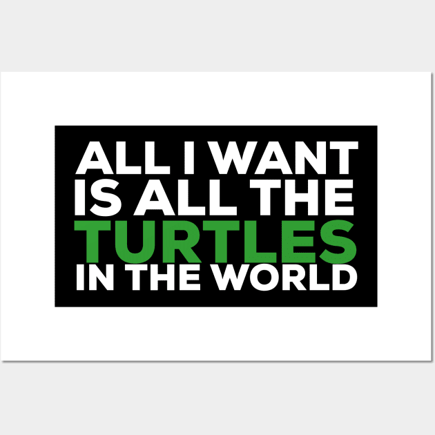 All i want is all the turtles in the world turtle lover Wall Art by G-DesignerXxX